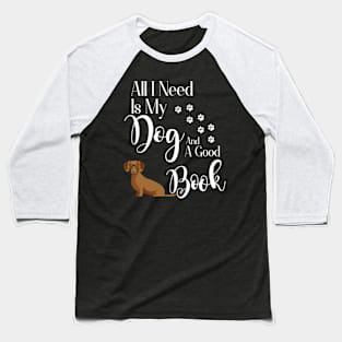 All I Need Is My Dog And A Good Book Baseball T-Shirt